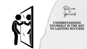 Knowing Yourself: The Foundation of All Success